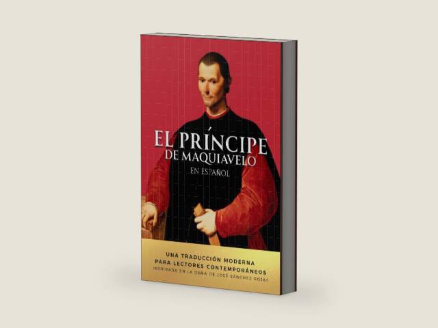 El Príncipe de Maquiavelo en Español: Una traducción moderna para lectores contemporáneos. Inspirada en la obra de José Sánchez Rojas by Nicolás Maquiavelo | barcode:9798267837552 | source:'9798267837552-right-three-quarter.jpg