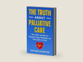 The Truth About Palliative Care in Aged Care.: AN RN’s Guide for Families at the End of Life. by Kim Walsham | barcode:9798268223132 | source:'9798268223132-right-three-quarter.jpg