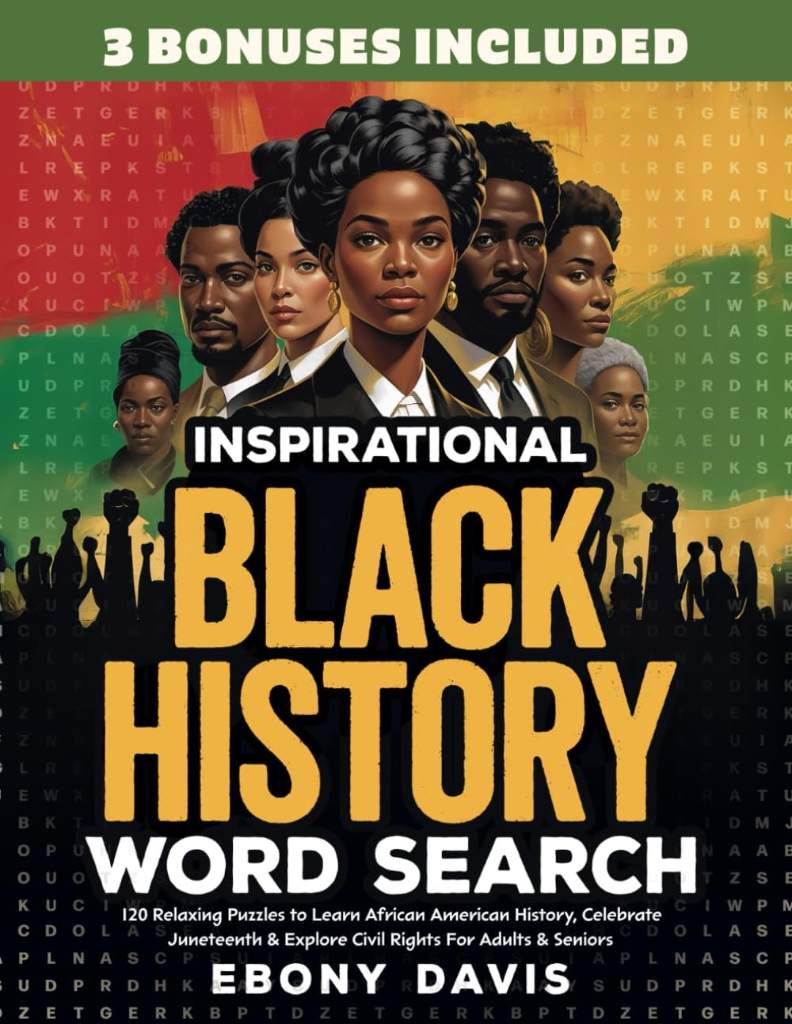 Inspirational Black History Word Search: 120 Relaxing Puzzles to Learn African American History, Celebrate Juneteenth & Explore Civil Rights For Adults & Seniors (Gift Books) by Ebony Davis | barcode:9798268669916 | source:'9798268669916.jpg