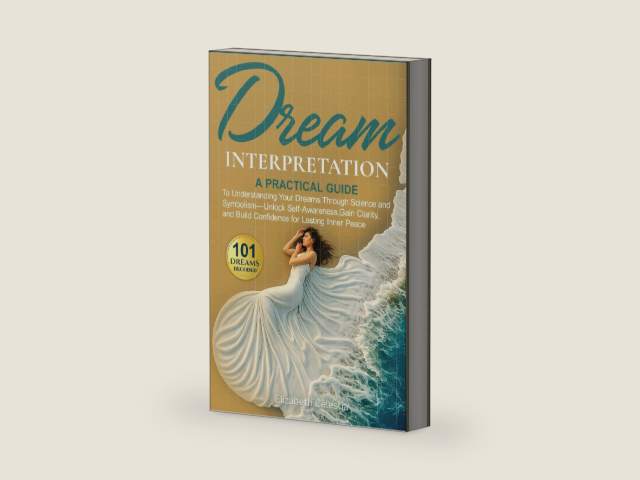 Dream Interpretation: A Practical Guide to Understand Your Dreams Through Science and Symbolism - Unlock Self-Awareness, Gain Clarity, and Build Confidence for Lasting Inner Peace by Elizabeth Celestia | barcode:9798268890013 | source:'9798268890013-right-three-quarter.jpg