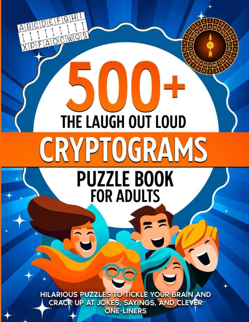 The Laugh Out Loud Cryptograms Puzzle Book for Adults: 500+ Hilarious Puzzles for Tickle Your Brain, Crack Up At Jokes, Sayings, and Clever One liners (Nostalgic Gifts) by Diana Seto | barcode:9798269719092 | source:'9798269719092.jpg