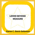Loved Beyond Measure by Karen C Davis-Solomon | barcode:9798269883663 | source:'9798269883663.jpg