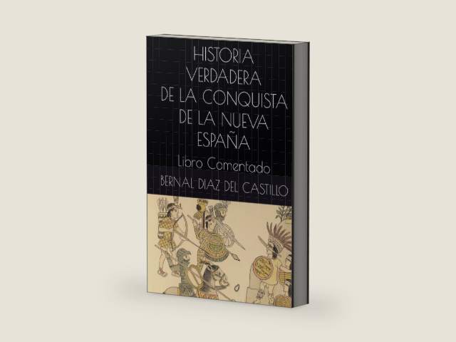 HISTORIA VERDADERA DE LA CONQUISTA DE LA NUEVA ESPAÑA: Libro Comentado (Spanish Edition) by BERNAL DIAZ DEL CASTILLO | barcode:9798270905736 | source:'9798270905736-right-three-quarter.jpg