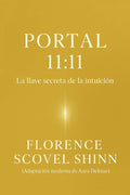 Portal 11:11: Descubre las 11 llaves de la intuición de Florence Scovel Shinn, que activarán la Ley de Atracción y abrirán las puertas de la abundancia en tu vida (Spanish Edition) by Aura Delmar Delmar | barcode:9798271094958 | source:'9798271094958.jpg