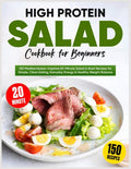High Protein Salad Cookbook for Beginners: 150 Mediterranean-Inspired 20-Minute Salad & Bowl Recipes for Simple, Clean Eating, Everyday Energy & Healthy Weight Balance by Emory Stout | barcode:9798272008169 | source:'9798272008169.jpg