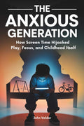 The Anxious Generation: How Screen Time Hijacked Play, Focus, and Childhood Itself by John Veldar | barcode:9798272321848 | source:'9798272321848.jpg