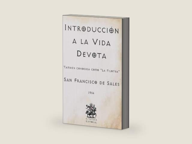 Introducción a la Vida Devota: También conocida como "La Filotea" (Facsímil de 1914) (Clásicos Católicos de El Templario Editorial) by San Francisco de Sales | barcode:9798272361097 | source:'9798272361097-right-three-quarter.jpg