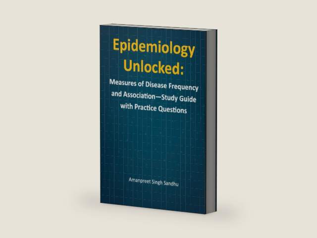 Epidemiology Unlocked: Measures of Disease Frequency and Association—Study Guide with Practice Questions by Amanpreet Singh Sandhu | barcode:9798272531247 | source:'9798272531247-right-three-quarter.jpg