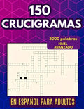 150 CRUCIGRAMAS En Español Para Adultos: Libro de actividades con 3000 palabras para desafiar tu mente y ampliar tu vocabulario (Spanish Crosswords) (Spanish Edition) by Creativer Books | barcode:9798273024588 | source:'9798273024588.jpg