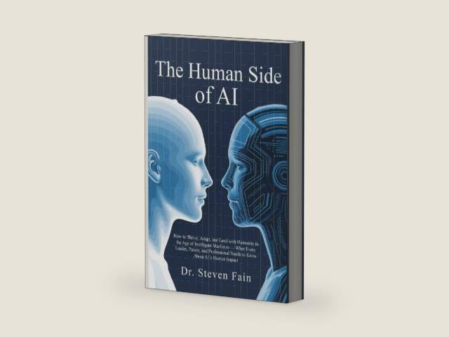 The Human Side of AI: How to Thrive, Adopt, and Lead with Humanity in the Age of Intelligent Machines-What Every Leader, Parent, and Professional ... AI's Human Imapact (AI & Humanity Series) by Dr. Steven Fain | barcode:9798275226355 | source:'9798275226355-right-three-quarter.jpg