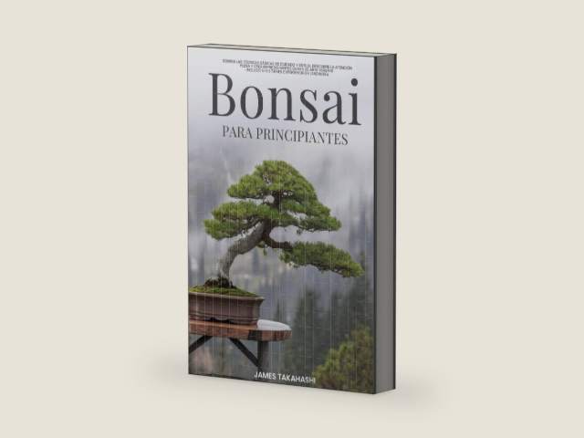 BONSAI PARA PRINCIPIANTES: DOMINA LAS TÉCNICAS BÁSICAS DE CUIDADO Y ESTILO, DESCUBRE LA ATENCIÓN PLENA Y CREA IMPRESIONANTES OBRAS DE ARTE VIVIENTE, ... JARDINERÍA (Bonsai for the Beginner Series) by James Takahashi | barcode:9798275549225 | source:'9798275549225-right-three-quarter.jpg