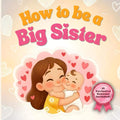 How to be a Big Sister: An Enchanting Rhyming Adventure with Vibrant Illustrations for Ages 3–7 by Maggie Marvel | barcode:9798275853759 | source:'9798275853759.jpg