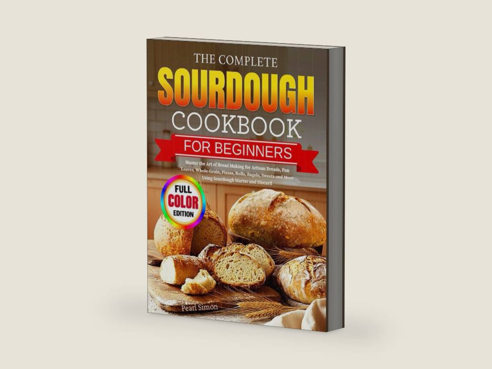 The Complete Sourdough Cookbook for Beginners: Master the Art of Bread Making for Artisan Breads, Pan Loaves, Whole-Grain, Pizzas, Rolls, Bagels, Sweets and More Using Sourdough Starter and Discard by Pearl Simon | barcode:9798276107189 | source:'9798276107189-right-three-quarter.jpg