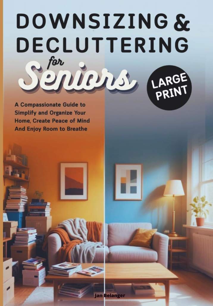Downsizing & Decluttering for Seniors: A Compassionate Guide to Simplify and Organize Your Home, Create Peace of Mind, and Enjoy Room to Breathe by Jan Belanger | barcode:9798277011294 | source:'9798277011294.jpg