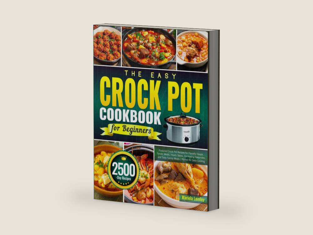 The Easy Crock Pot Cookbook for Beginners: Foolproof Crock Pot Recipes for Flavorful Soups, Tender Meats, Hearty Stews, Comforting Casseroles, and Tasty Family Meals | Perfect for Daily Cooking by Mariela Lemley | barcode:9798278296089 | source:'9798278296089-right-three-quarter.jpg