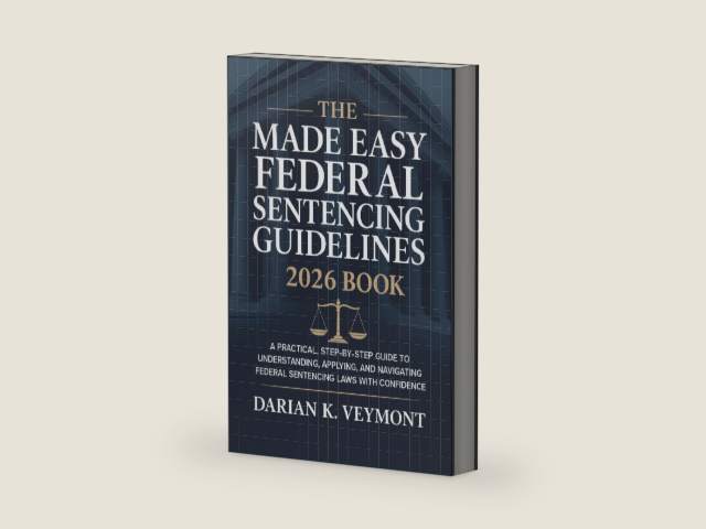 The Made Easy Federal Sentencing Guidelines 2026 Book: A Practical, Step-by-Step Guide to Understanding, Applying, and Navigating Federal Sentencing Laws with Confidence by Darian K. Veymont | barcode:9798278391593 | source:'9798278391593-right-three-quarter.jpg