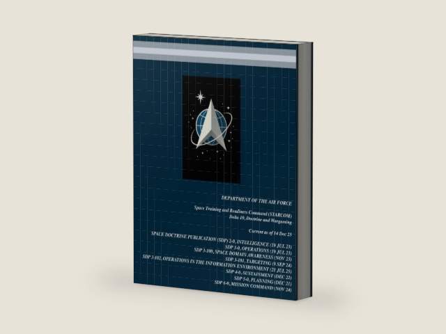 U.S. Space Force (USSF) Space Doctrine Publications (SDP) Compilation: 8-in-1 Space Doctrine Publications (SDP)! SDP 2-0 | SDP 3-0 | SDP 3-100 | SDP ... 6-0 (United States Space Force Publications) by United States Government | barcode:9798278701026 | source:'9798278701026-right-three-quarter.jpg