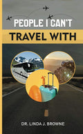 People I can't travel with by Dr. Linda J Browne | barcode:9798280836723 | source:'9798280836723.jpg