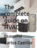 The complete guide on HVAC: En español (HVAC FOR EVERYBODY) (Spanish Edition) by Carlos Castillo | barcode:9798281573535 | source:'9798281573535.jpg