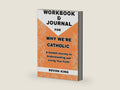 Workbook & Journal For Why We're Catholic: A Guided Journey to Understanding and Living Your Faith by Devon King | barcode:9798281791656 | source:'9798281791656-right-three-quarter.jpg