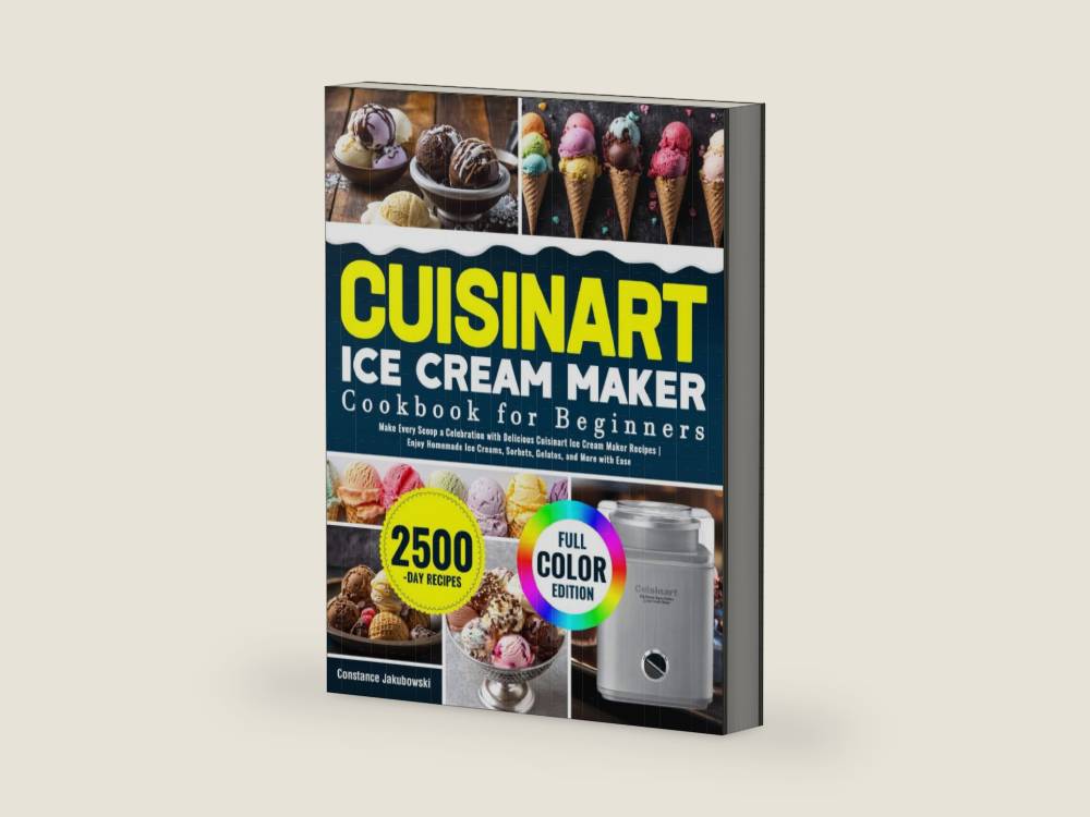 Cuisinart Ice Cream Maker Cookbook for Beginners: Make Every Scoop a Celebration with Delicious Cuisinart Ice Cream Maker Recipes | Enjoy Homemade Ice Creams, Sorbets, Gelatos, and More with Ease by Constance Jakubowski | barcode:9798282098341 | source:'9798282098341-right-three-quarter.jpg