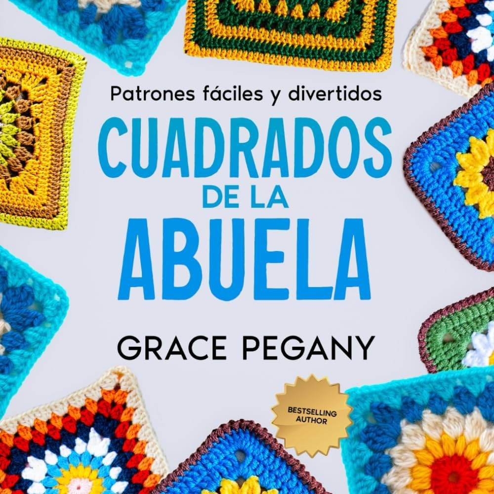 Granny Square: patrones de ganchillo divertidos y fáciles (Spanish Edition) by Grace Pegany | barcode:9798282315417 | source:'9798282315417.jpg
