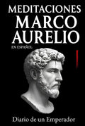 Meditaciones Marco Aurelio en Español: Diario de un Emperador | Los 12 Libros Completos de su Estoicismo con una Traducción Moderna, Comentarios ... (Traducida y con Notas) (Spanish Edition) by Marco Aurelio | barcode:9798282759273 | source:'9798282759273.jpg