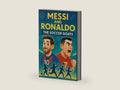 Messi and Ronaldo: The Soccer GOATs: A Kids' Guide to Skills, Spirit, Dreaming Big, and Becoming a True Athlete (Legend in the making) by The Scribbling Stricker | barcode:9798283072180 | source:'9798283072180-right-three-quarter.jpg