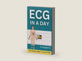 ECG in a Day: Learn the Basics of EKG | ECG Interpretation Quickly and Easily by Sivajith P R | barcode:9798283684048 | source:'9798283684048-right-three-quarter.jpg