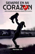 Siempre en mi Corazón: Cómo afrontar el duelo por la pérdida de tu mascota. (Spanish Edition) by Mariana SQ | barcode:9798284406076 | source:'9798284406076.jpg