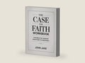 The Case For Faith Workbook: Exploring the Toughest Objections to Christianity by John Jake | barcode:9798285367130 | source:'9798285367130-right-three-quarter.jpg