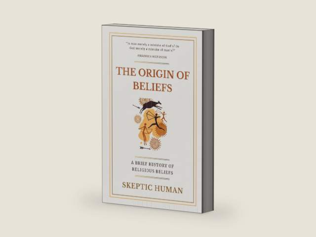 The Origin of Beliefs: A Brief History of Religious Beliefs by Skeptic Human | barcode:9798286359615 | source:'9798286359615-right-three-quarter.jpg