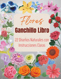 Flores Ganchillo Libro: 22 Diseños Naturales con Instrucciones Claras (Spanish Edition) by Kenneth J Jackson | barcode:9798287048785 | source:'9798287048785.jpg