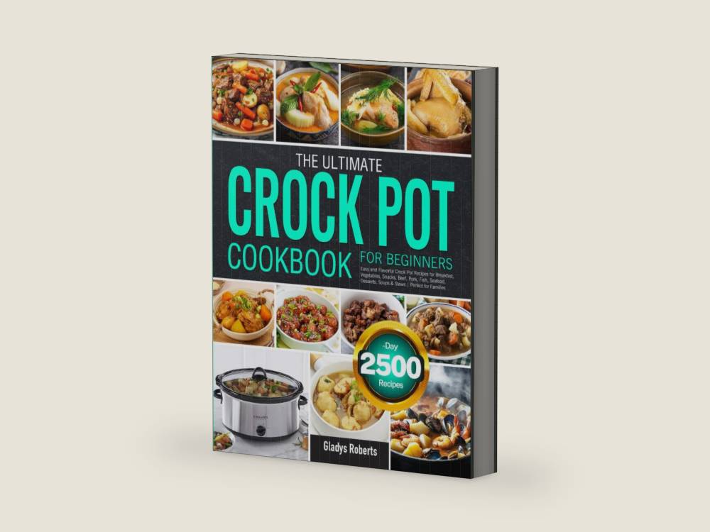 The Ultimate Crock Pot Cookbook for Beginners: Easy and Flavorful Crock Pot Recipes for Breakfast, Vegetables, Snacks, Beef, Pork, Fish, Seafood, Desserts, Soups & Stews | Perfect for Families by Gladys Roberts | barcode:9798288422171 | source:'9798288422171-right-three-quarter.jpg