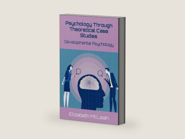 Psychology Through Theoretical Case Studies: Developmental Psychology by Elizabeth McLean | barcode:9798288563225 | source:'9798288563225-right-three-quarter.jpg