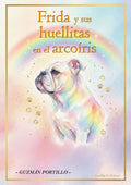 Frida y sus huellitas en el arcoíris: un libro sobre el duelo de mascotas (Spanish Edition) by Guzman Portillo | barcode:9798289406101 | source:'9798289406101.jpg