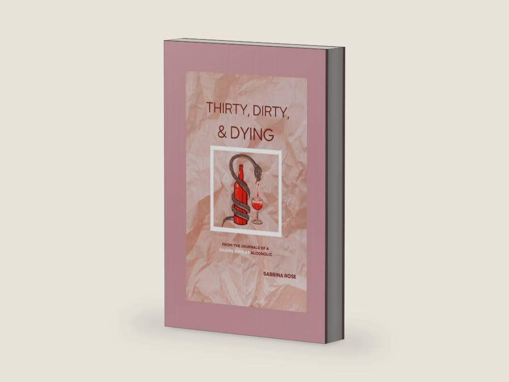 Thirty, Dirty, & Dying: From the Journals of a Raging Bipolar Alcoholic by Sabrina Rose | barcode:9798289929143 | source:'9798289929143-right-three-quarter.jpg