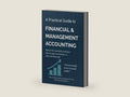 A Practical Guide To Financial & Management Accounting: Master The Essentials And Learn How To Apply Accounting To Your Own Business-Build Financial Confidence by Elia Mennen | barcode:9798294732189 | source:'9798294732189-right-three-quarter.jpg