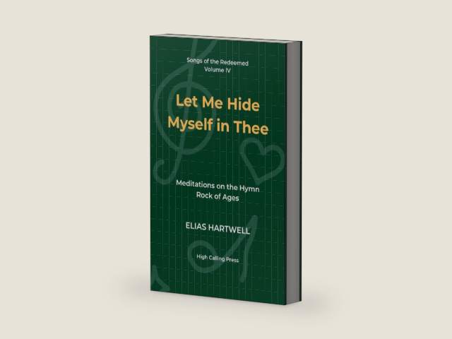 Let Me Hide Myself in Thee: Meditations on the Hymn Rock of Ages (Songs of the Redeemed) by Elias Hartwell | barcode:9798296172143 | source:'9798296172143-right-three-quarter.jpg