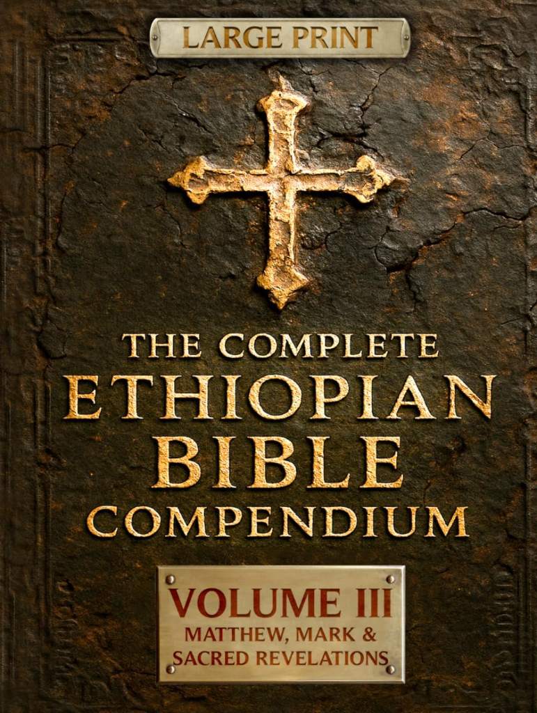 THE COMPLETE ETHIOPIAN BIBLE COMPENDIUM in English 88 Books |LARGE PRINT Series|: Volume III — Matthew, Mark & Sacred Revelations — Including Other ... LARGE PRINT Series — Complete 4-Volume Set) by Malaku Ziyon | barcode:9798296600295 | source:'9798296600295.jpg