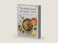 The Body Keeps The Score Cookbook: A Gentle Food-Based Approach to Healing the Body the Mind and the Spirit by Hannah Washington | barcode:9798296837196 | source:'9798296837196-right-three-quarter.jpg