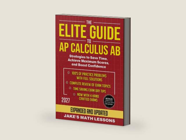 The Elite Guide to AP Calculus AB: Strategies to Save Time, Achieve Maximum Scores, and Boost Confidence by Jake's Math Lessons | barcode:9798297821675 | source:'9798297821675-right-three-quarter.jpg
