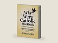 Why We're Catholic Workbook: Explore the Helpful teachings of Trent Horn's Wise Teachings by Robert Lewis | barcode:9798298371858 | source:'9798298371858-right-three-quarter.jpg