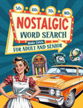 Nostalgic Word Search:: 100 Large-Print Puzzles with 2,100 Words for Adults & Seniors. A Trip Through the 50s-80s to Relive Memories & Keep Your Mind Sharp! (The Adult & Senior Brain Treasure Series) by Blake Finch | barcode:9798299225020 | source:'9798299225020.jpg