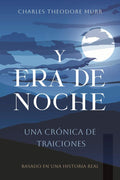 Y Era de Noche: Una Crónica de Traiciones (Spanish Edition) by Charles T Murr | barcode:9798299301274 | source:'9798299301274.jpg