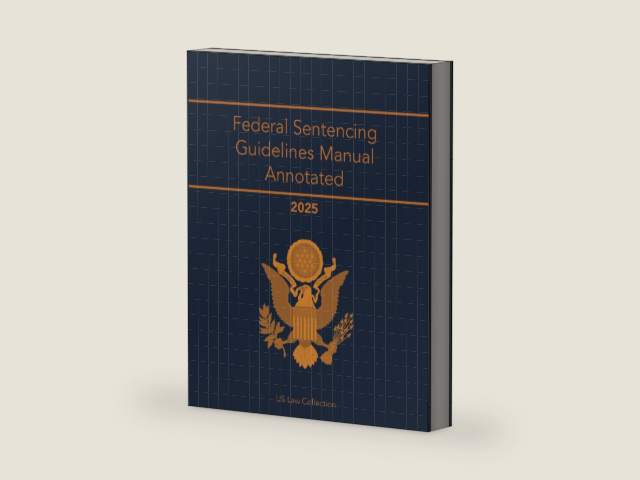 Federal Sentencing Guidelines Manual Annotated 2025 by US Law Collection | barcode:9798301069772 | source:'9798301069772-right-three-quarter.jpg