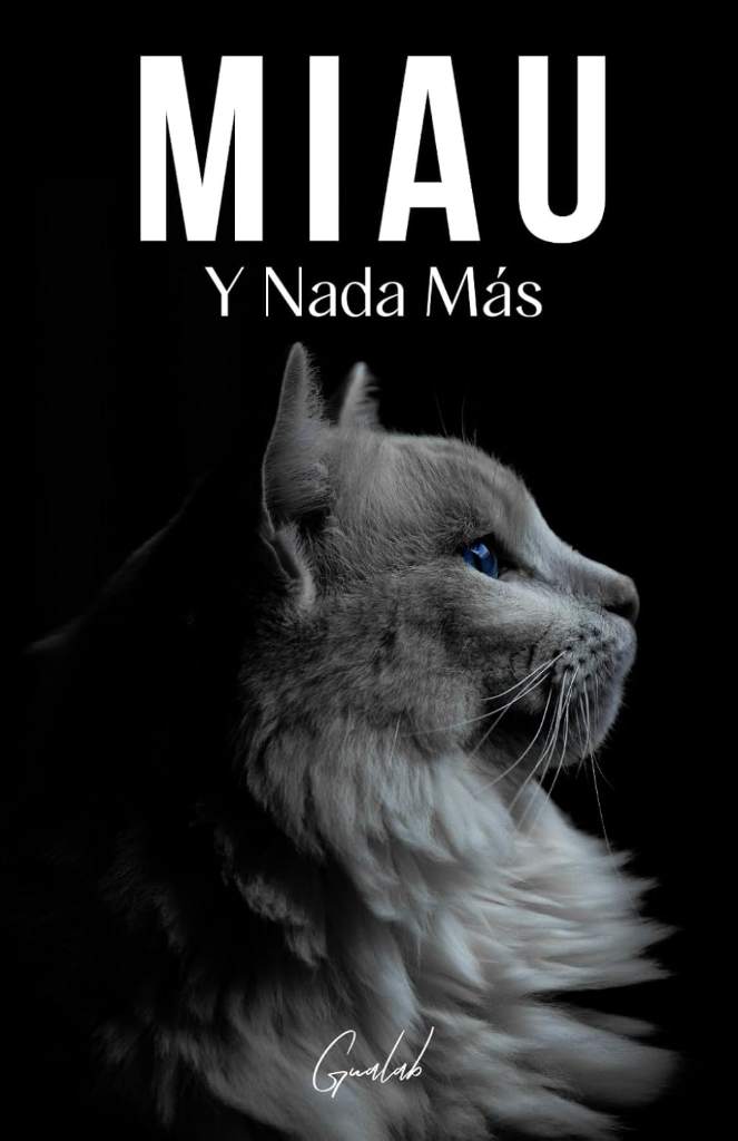 Miau: Y Nada Más - 200 Páginas Llenas de la Palabra "miau" (Spanish Edition) by Gualab Official | barcode:9798301984808 | source:'9798301984808.jpg