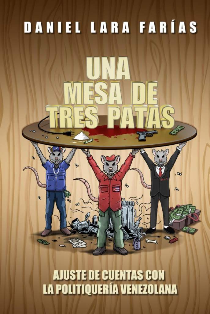 Una mesa de tres patas: Ajuste de cuentas con la politiquería venezolana (Spanish Edition) by Daniel Lara Farías | barcode:9798303512429 | source:'9798303512429.jpg