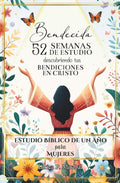 BENDECIDA: 52 SEMANAS DE ESTUDIO DESCUBRIENDO TUS BENDICIONES EN CRISTO: Estudio Bíblico de Un Año para Mujeres (Spanish Edition) by LARIZA P. MIRABAL | barcode:9798304719216 | source:'9798304719216.jpg