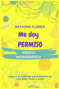 Me doy permiso: 21 dibujos neurográficos con guía paso a paso (Spanish Edition) by Natasha Flores | barcode:9798305658484 | source:'9798305658484.jpg